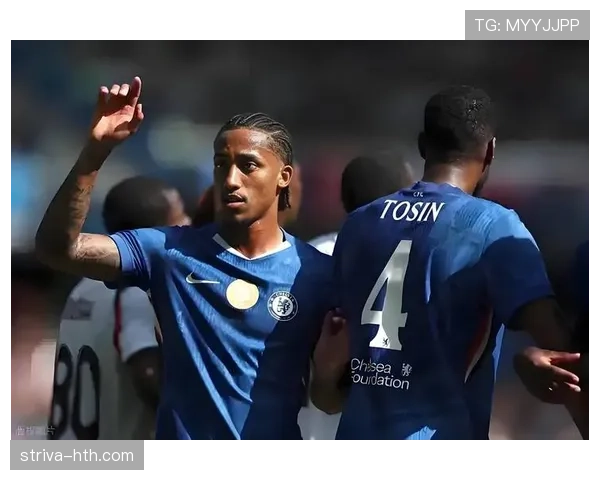 切尔西进攻端焕发新活力，球队表现强势状态回升